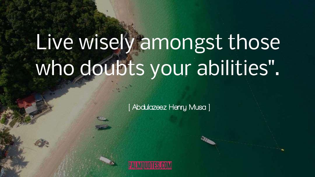 Live Wisely quotes by Abdulazeez Henry Musa