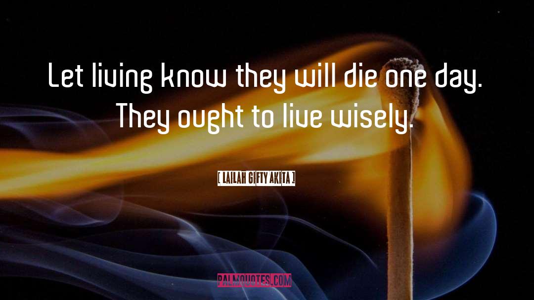 Live Wisely quotes by Lailah Gifty Akita