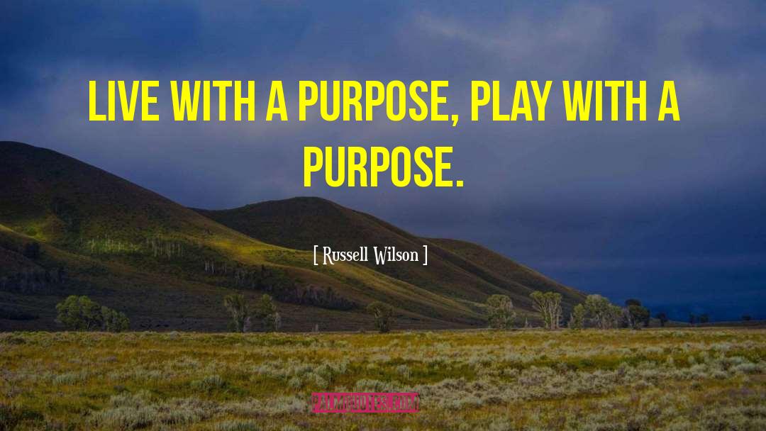Live With A Purpose quotes by Russell Wilson