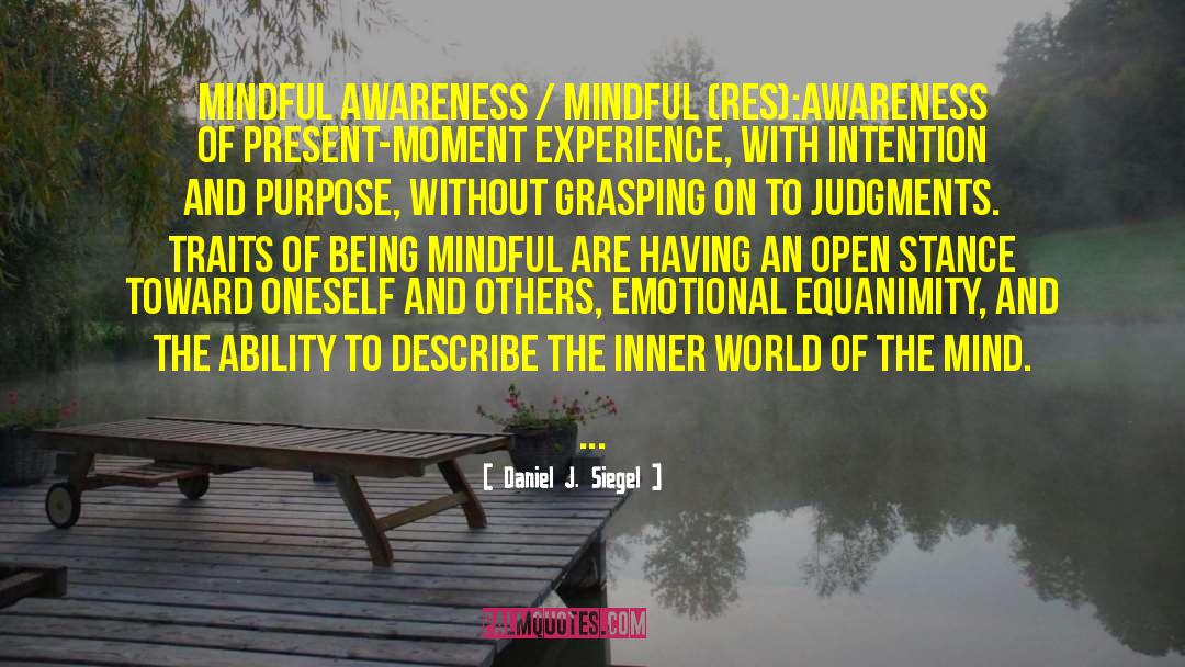 Live With An Open Mind quotes by Daniel J. Siegel