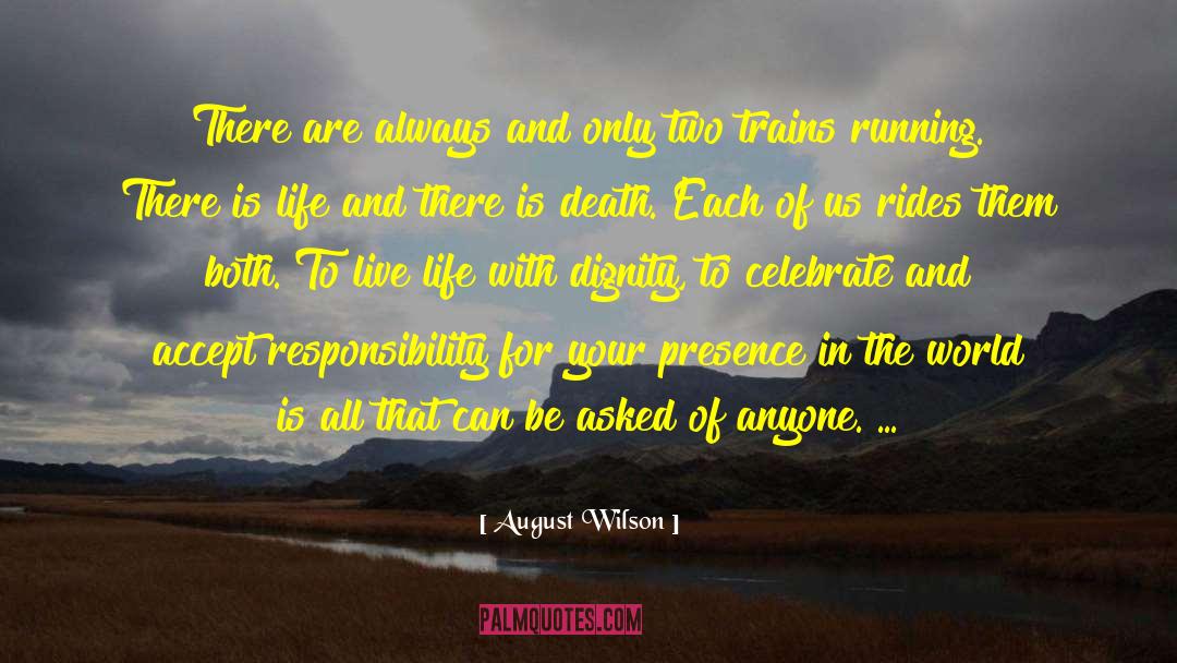 Live With Dignity And Peace quotes by August Wilson