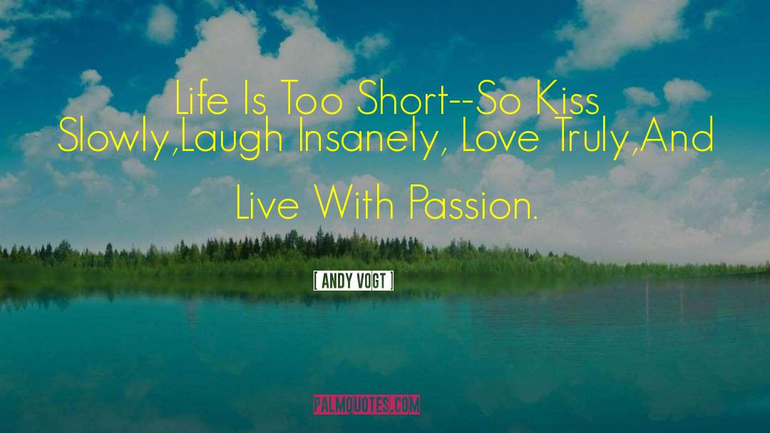 Live With Passion quotes by Andy Vogt