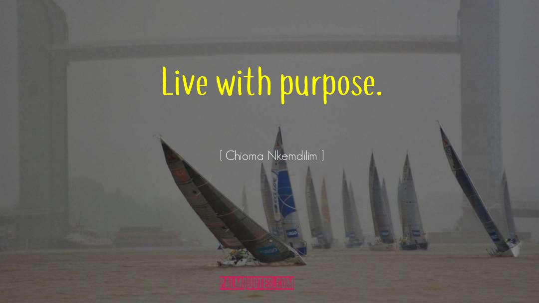 Live With Purpose quotes by Chioma Nkemdilim