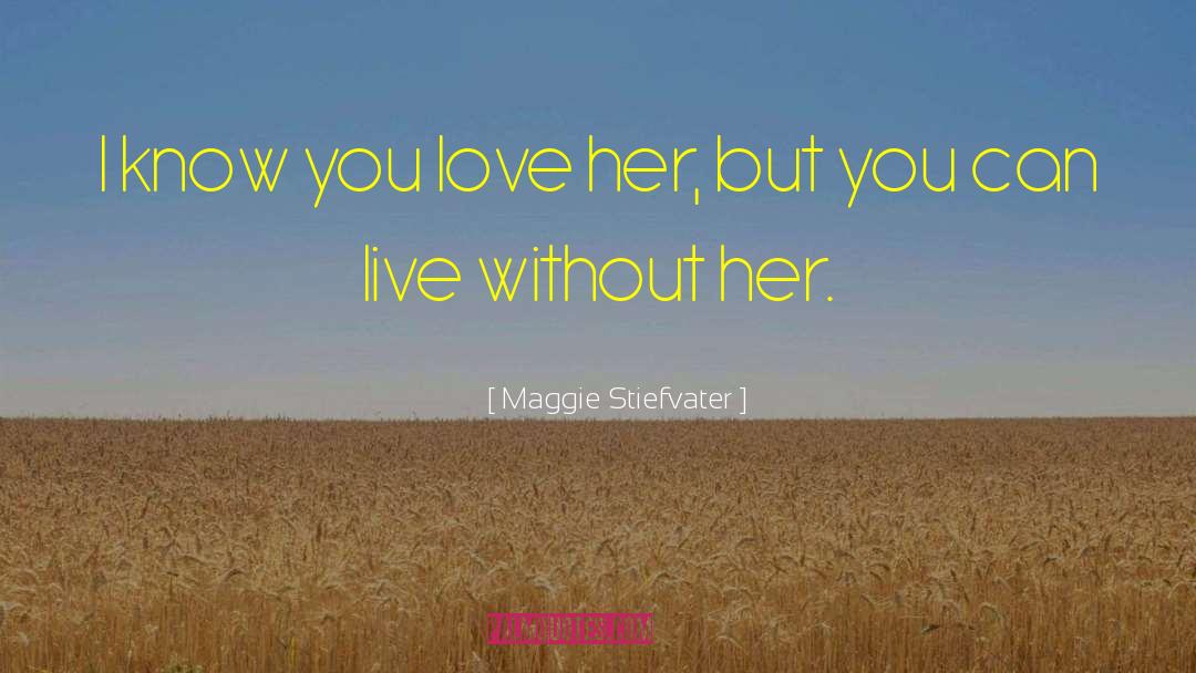 Live Without Regrets quotes by Maggie Stiefvater