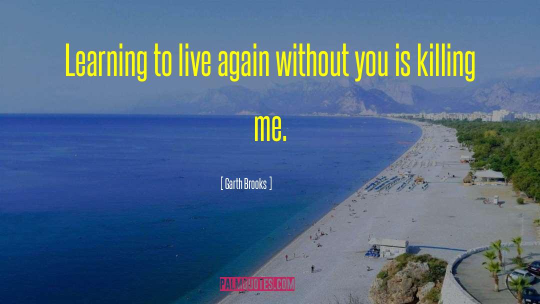 Live Without Regrets quotes by Garth Brooks