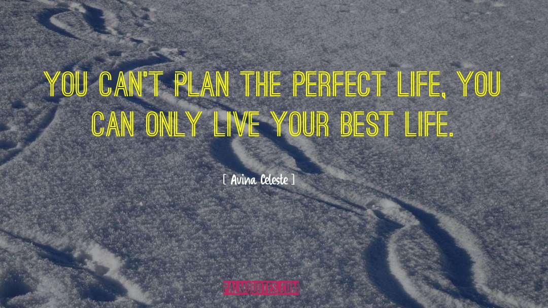 Live Your Best Life quotes by Avina Celeste