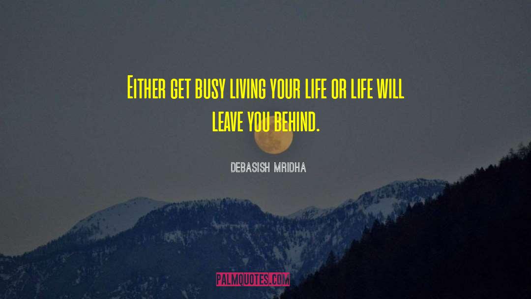 Live Your Life Mission quotes by Debasish Mridha