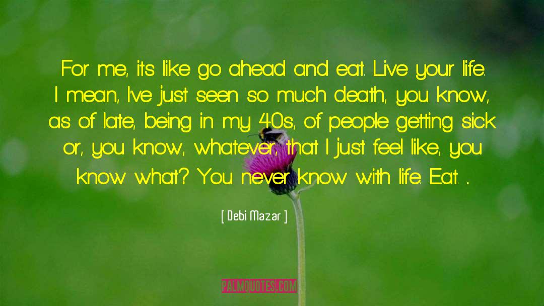 Live Your Life Mission quotes by Debi Mazar