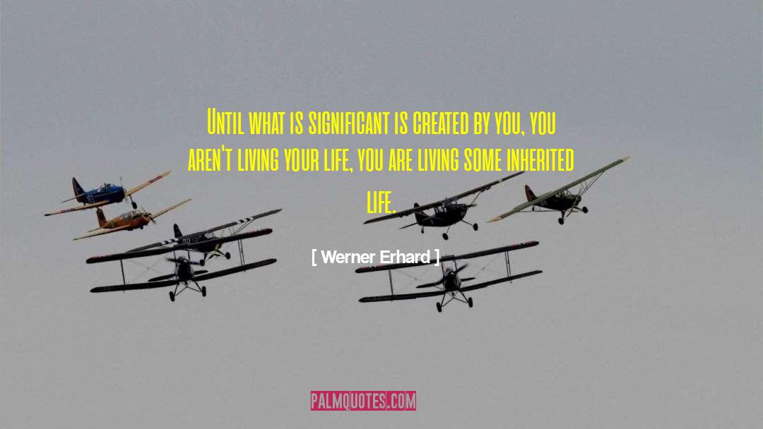 Live Your Life Mission quotes by Werner Erhard