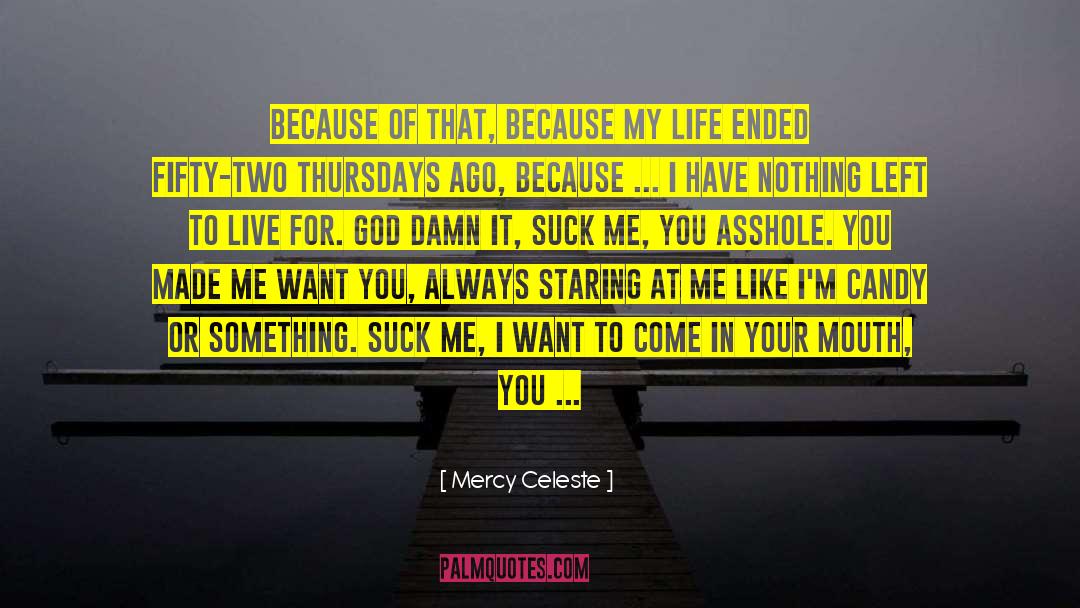 Live Your Life On Your Own Terms quotes by Mercy Celeste