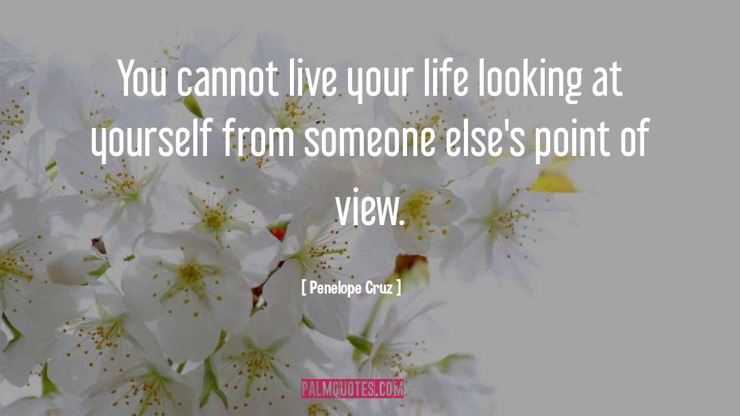 Live Your Life quotes by Penelope Cruz