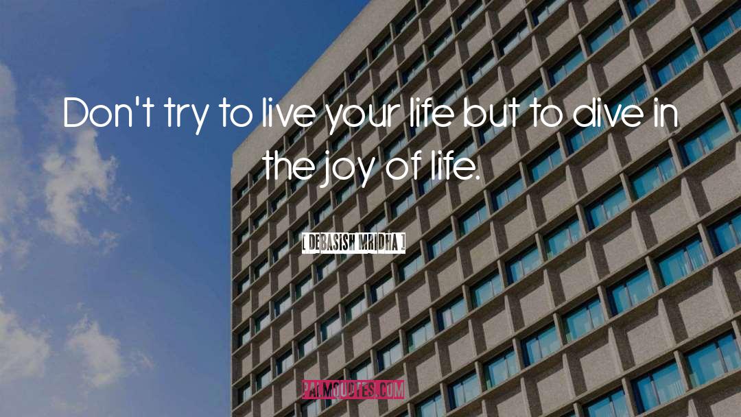 Live Your Life quotes by Debasish Mridha