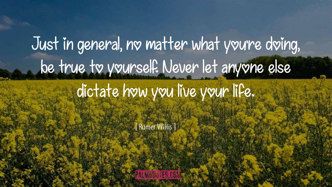 Live Your Life quotes by Rumer Willis