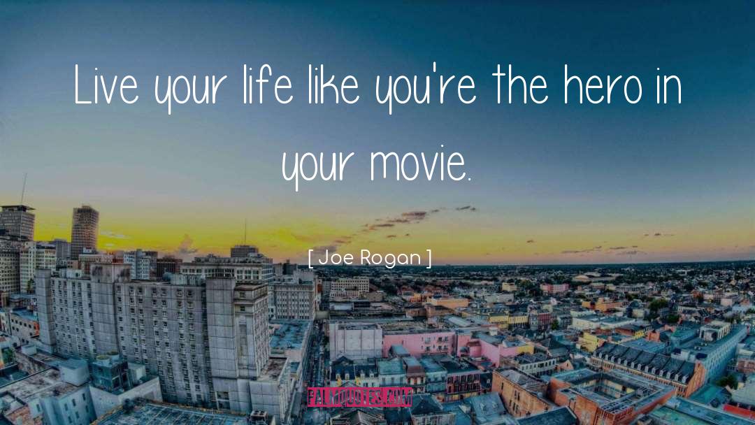 Live Your Life quotes by Joe Rogan