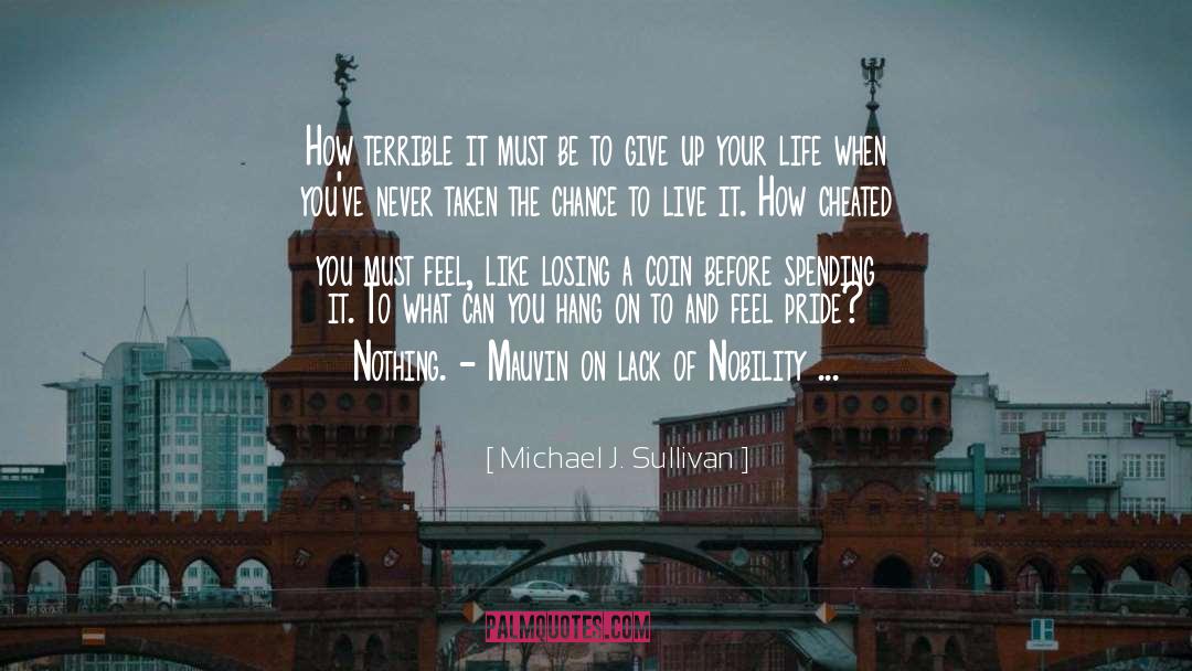 Live Your Life To The Fullest quotes by Michael J. Sullivan