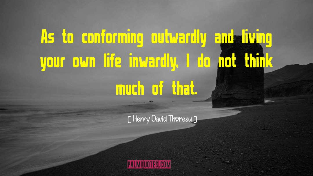 Live Your Own Life quotes by Henry David Thoreau