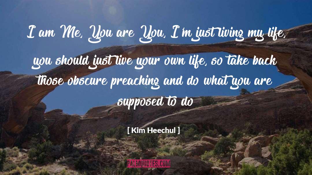 Live Your Own Life quotes by Kim Heechul