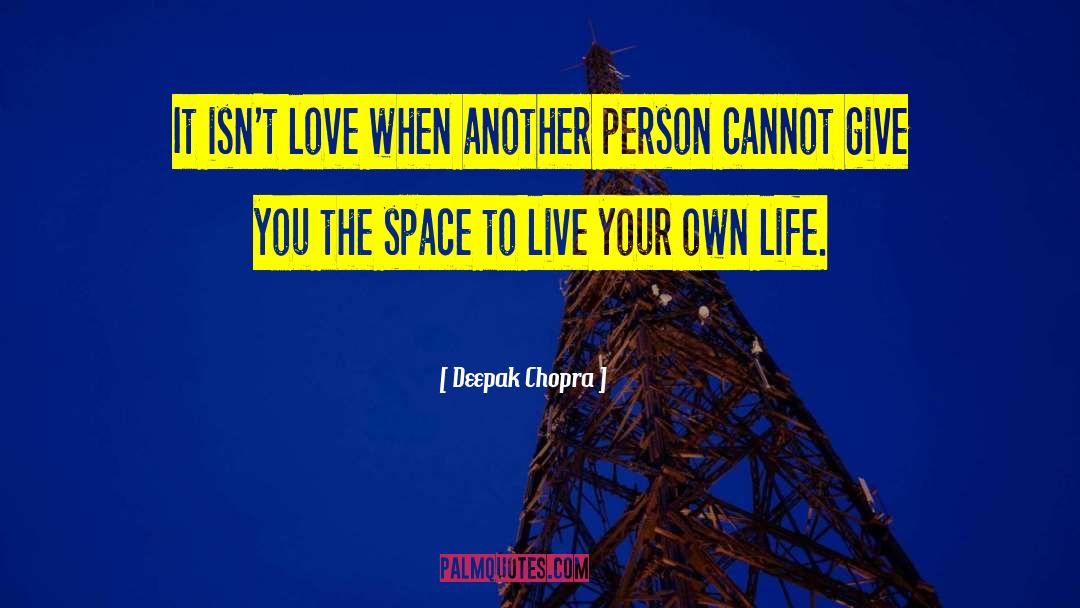 Live Your Own Life quotes by Deepak Chopra