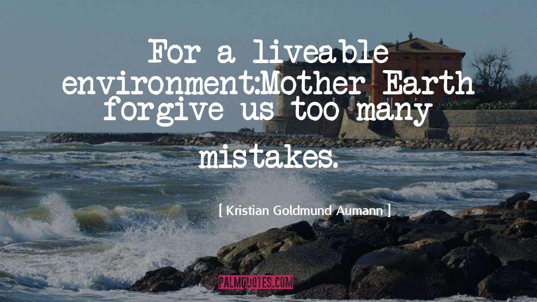 Liveable Enviroment quotes by Kristian Goldmund Aumann