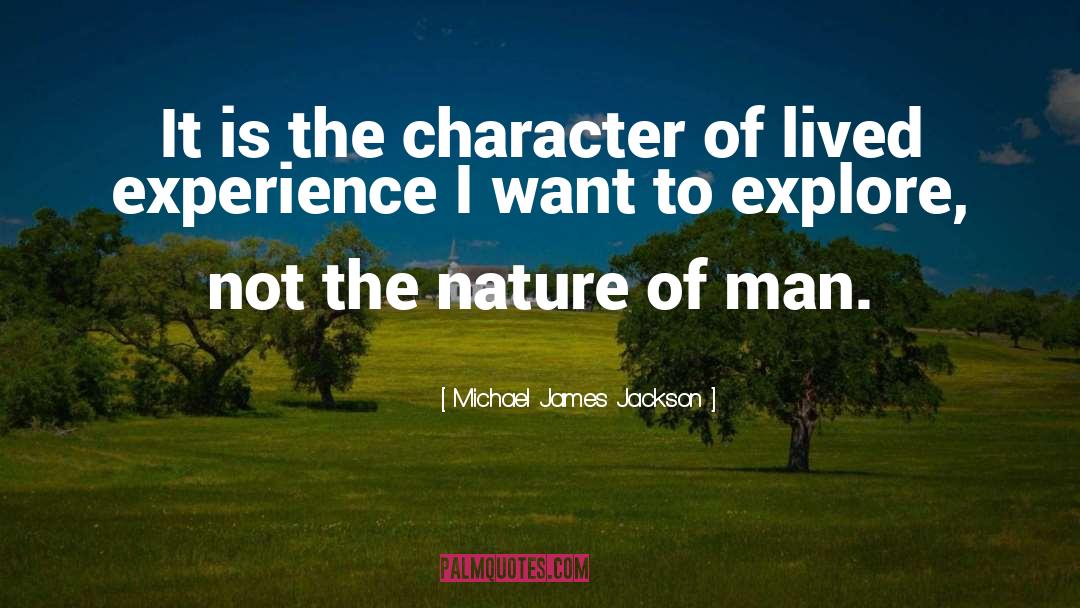 Lived Experience quotes by Michael James Jackson