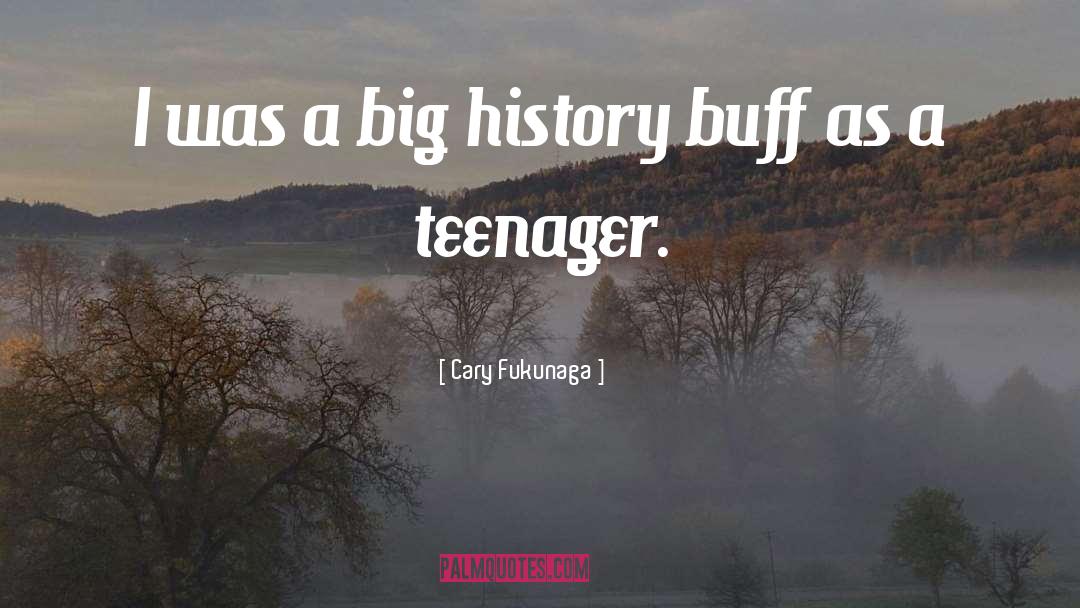 Lived History quotes by Cary Fukunaga