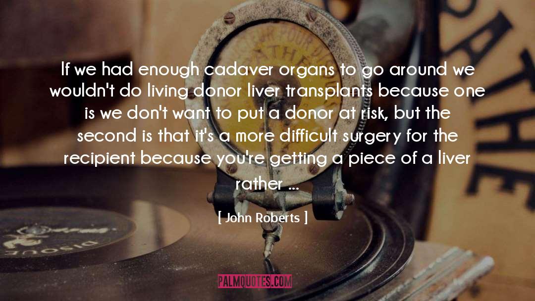 Liver Transplants quotes by John Roberts
