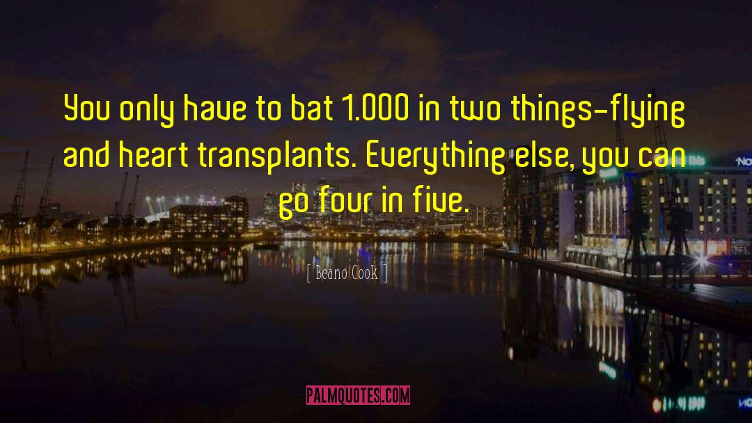 Liver Transplants quotes by Beano Cook