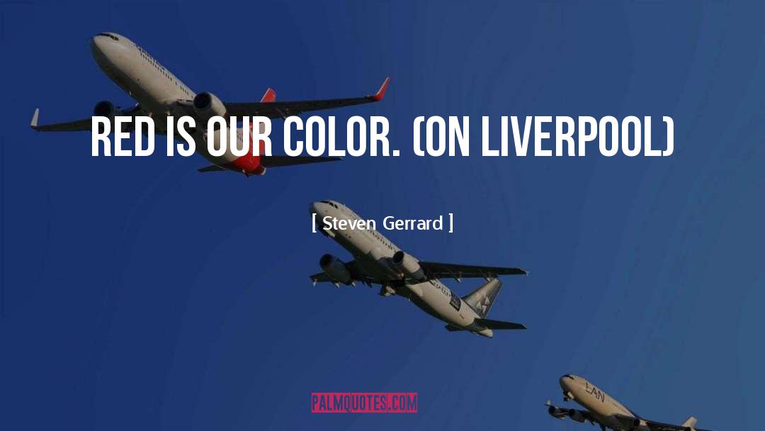 Liverpool quotes by Steven Gerrard