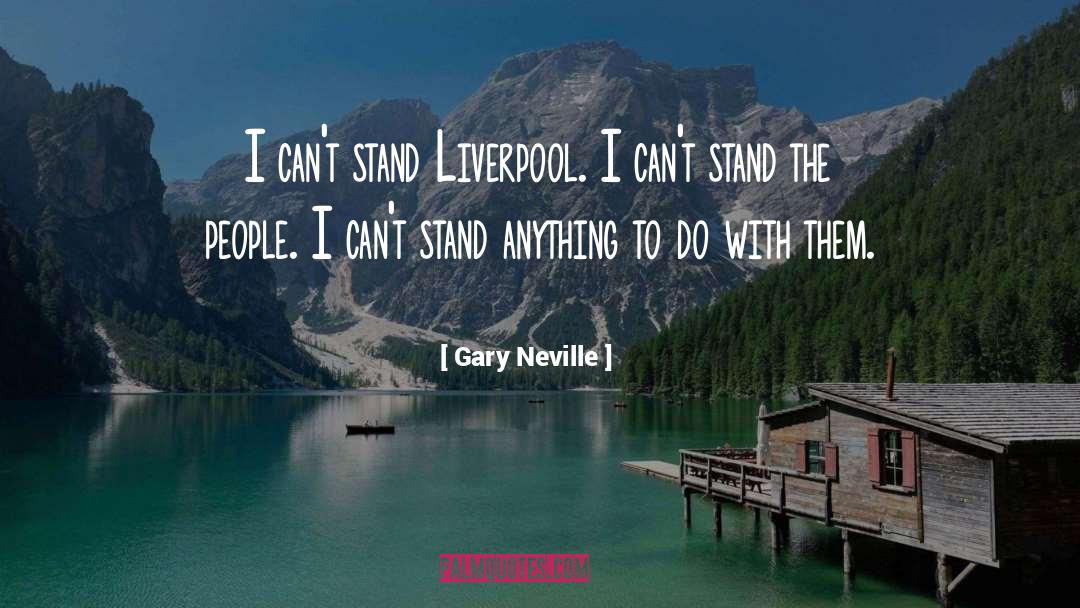 Liverpool quotes by Gary Neville