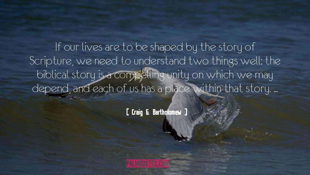 Lives Are quotes by Craig G. Bartholomew