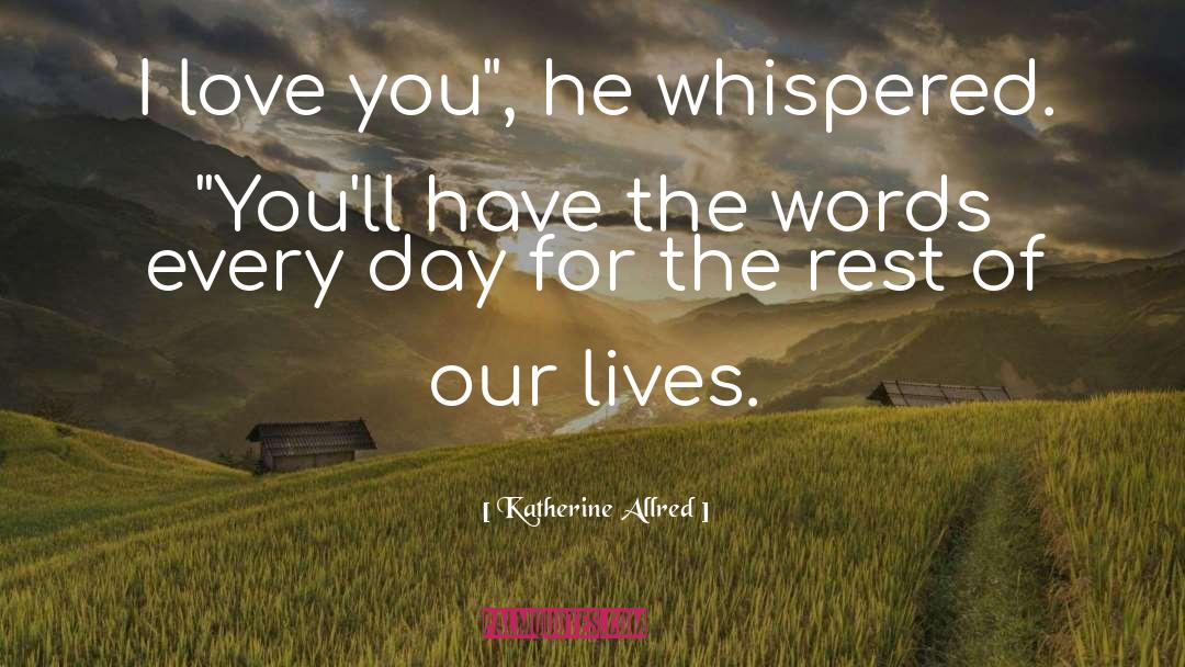 Lives Our Life quotes by Katherine Allred