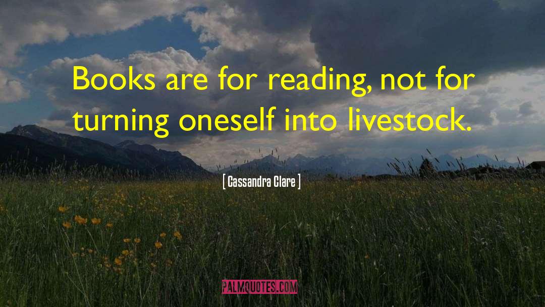 Livestock quotes by Cassandra Clare