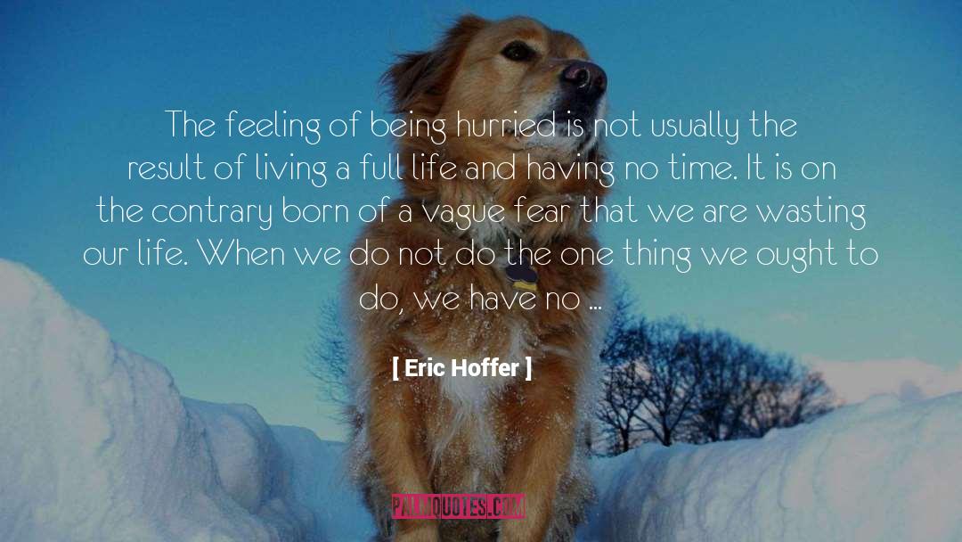 Living A Full Life quotes by Eric Hoffer