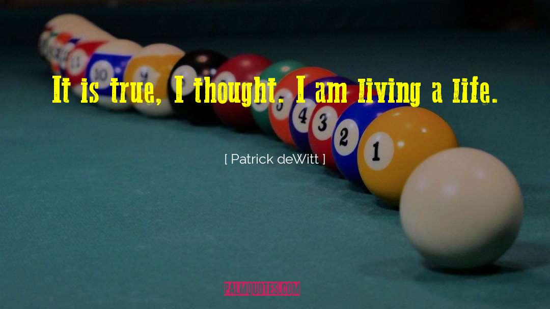 Living A Life quotes by Patrick DeWitt
