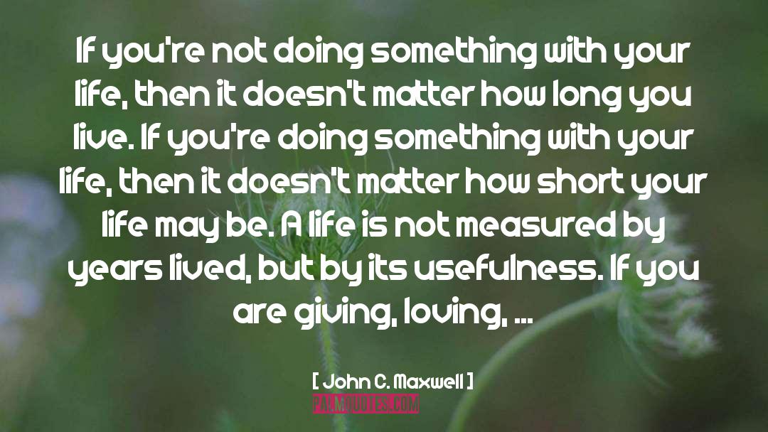 Living A Life quotes by John C. Maxwell