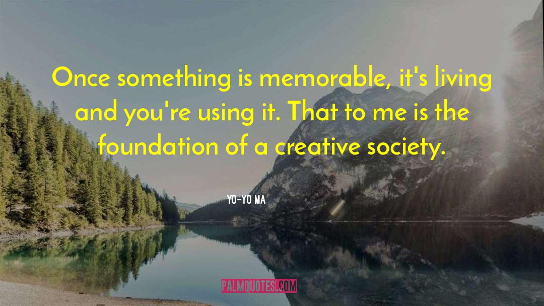 Living A Memorable Life quotes by Yo-Yo Ma