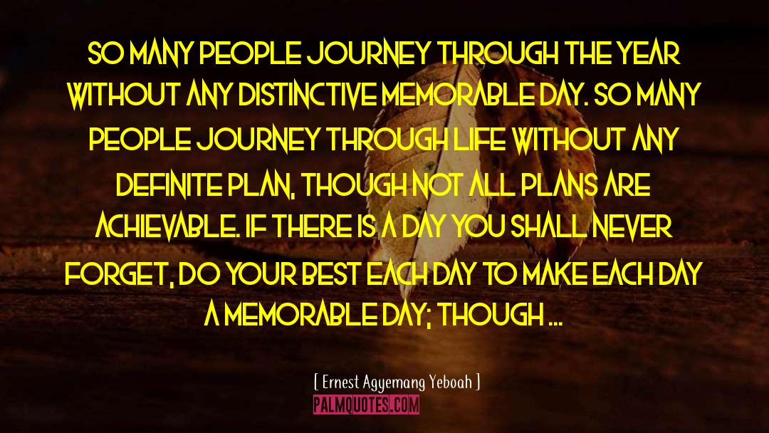 Living A Memorable Life quotes by Ernest Agyemang Yeboah