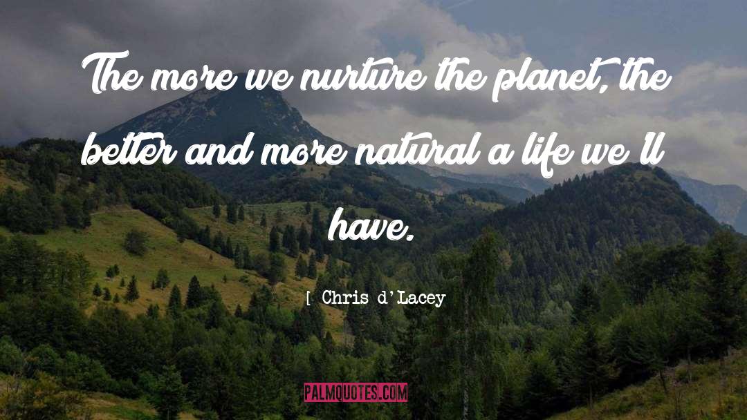 Living A Natural Life quotes by Chris D'Lacey