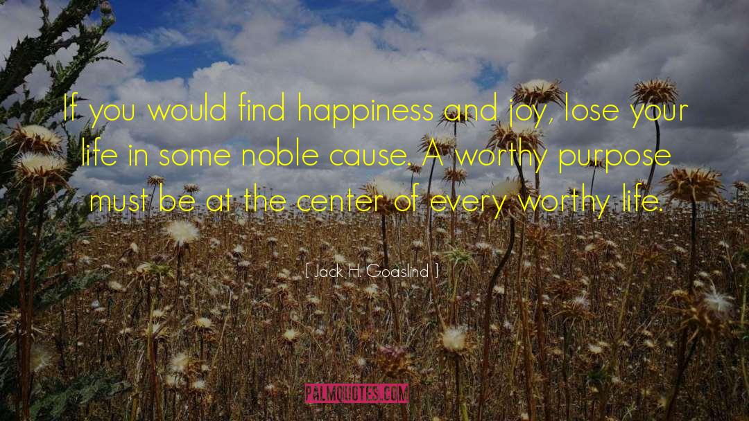 Living A Noble Life quotes by Jack H. Goaslind