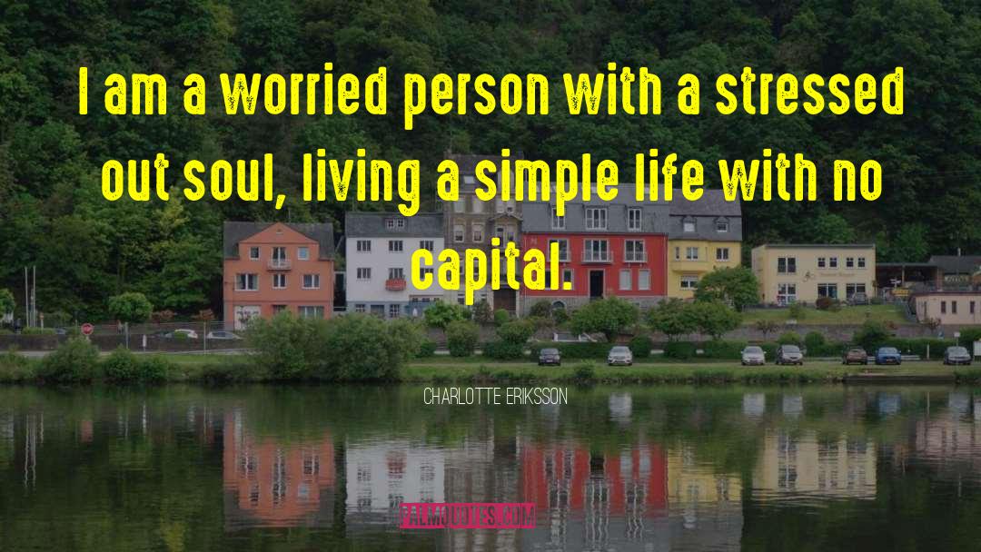 Living A Simple Life quotes by Charlotte Eriksson