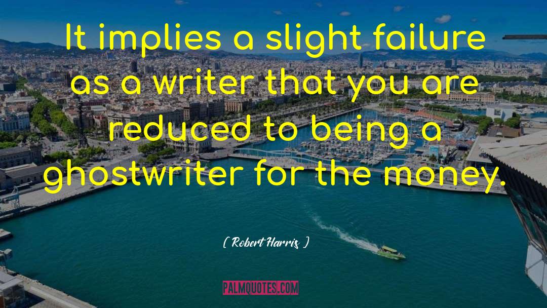 Living A Writer quotes by Robert Harris
