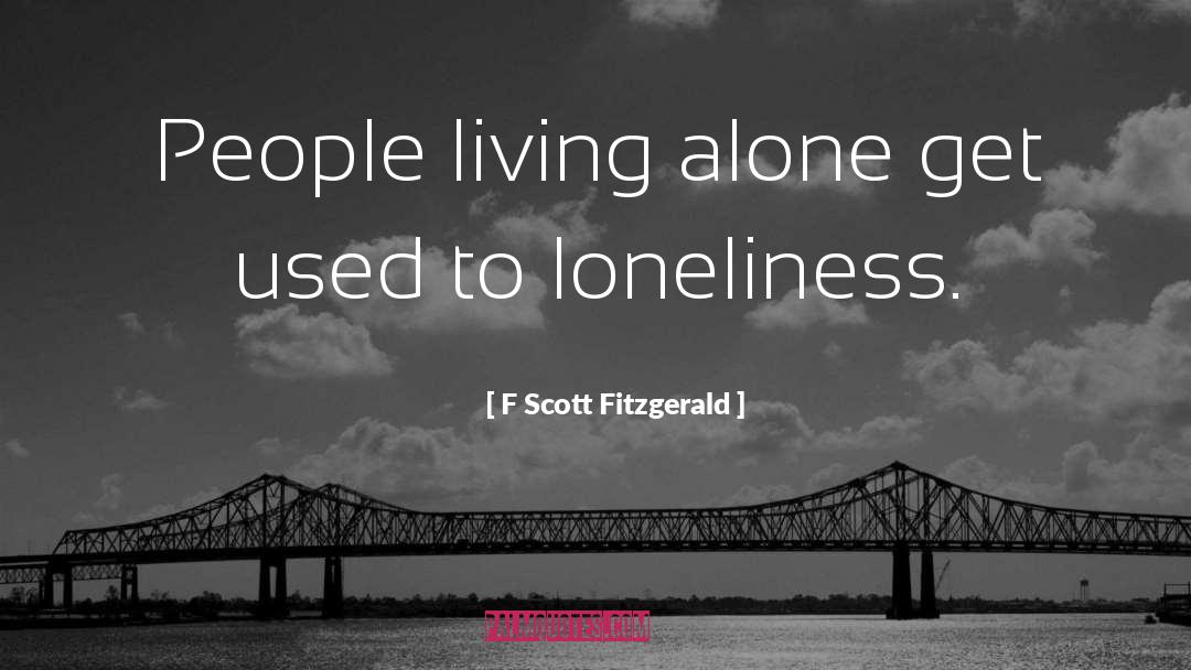 Living Alone quotes by F Scott Fitzgerald