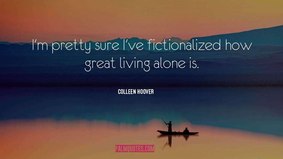 Living Alone quotes by Colleen Hoover