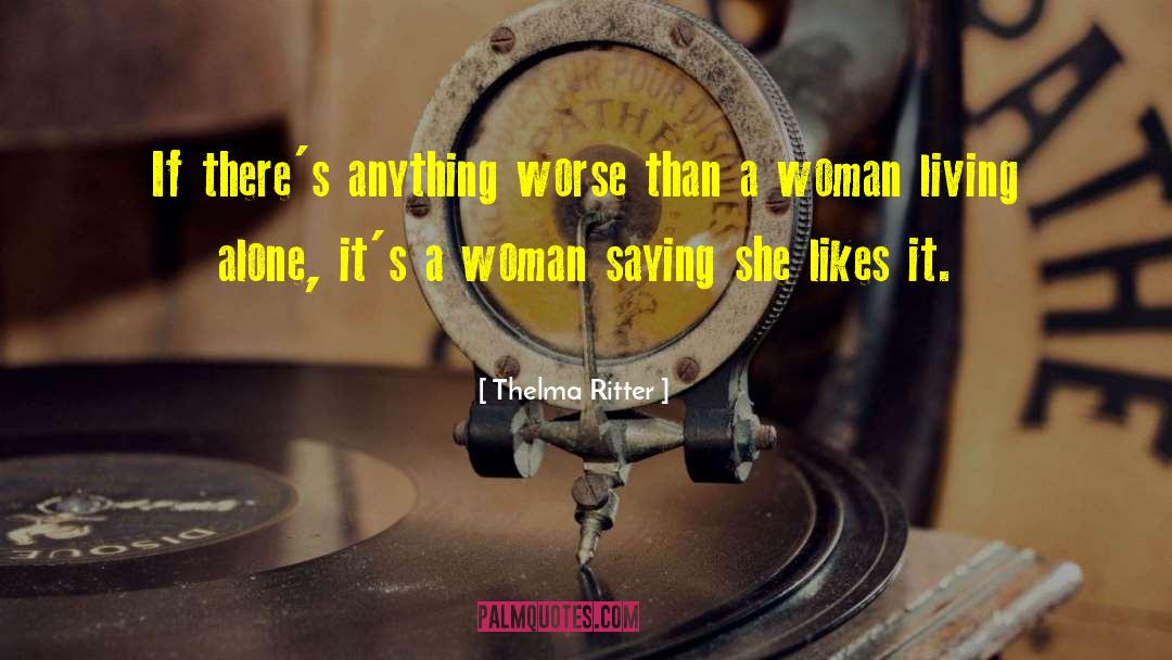 Living Alone quotes by Thelma Ritter