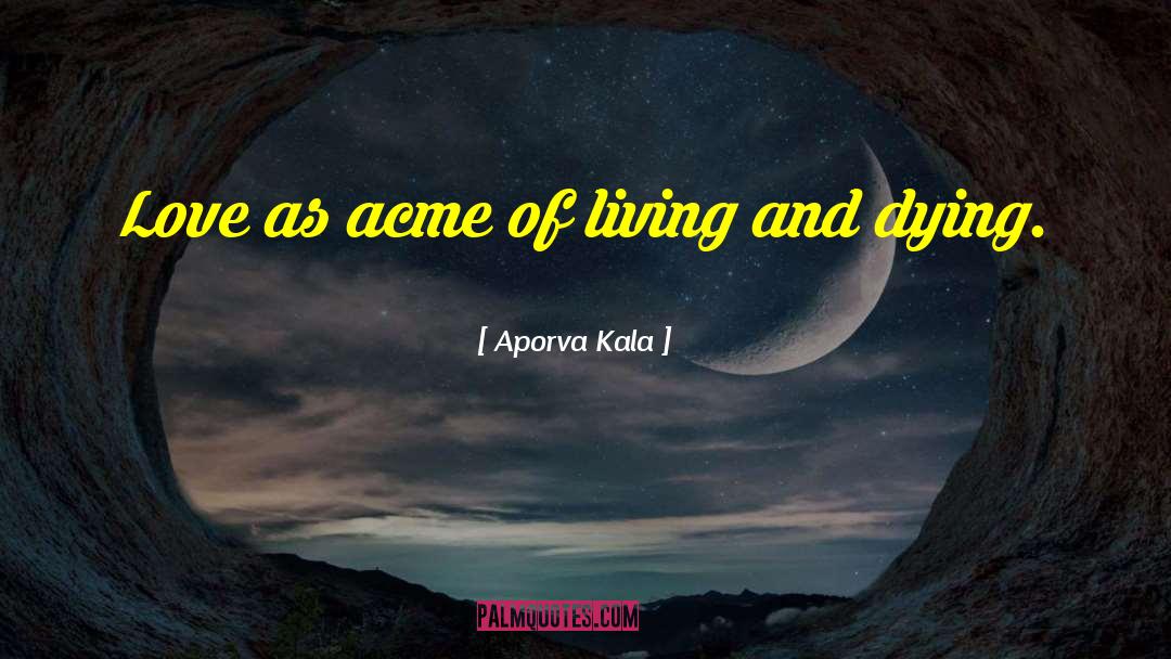 Living And Dying quotes by Aporva Kala