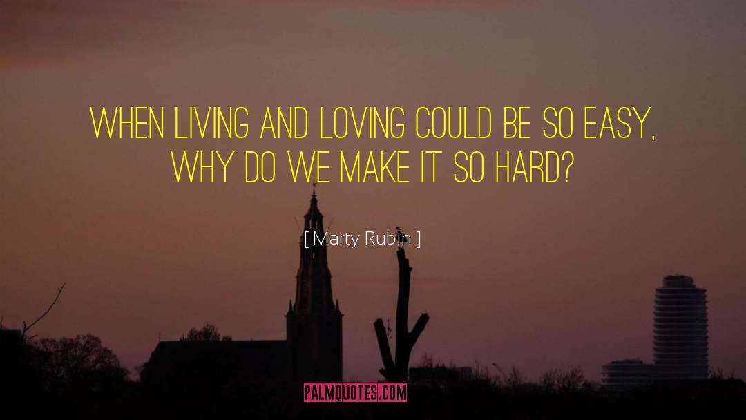 Living And Loving quotes by Marty Rubin