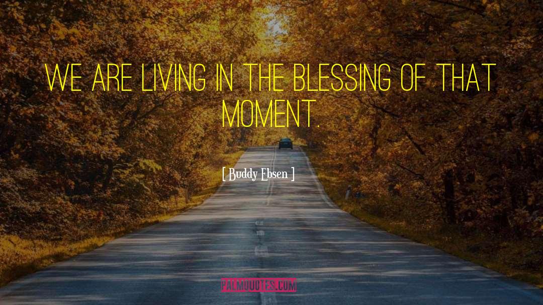 Living Apart quotes by Buddy Ebsen