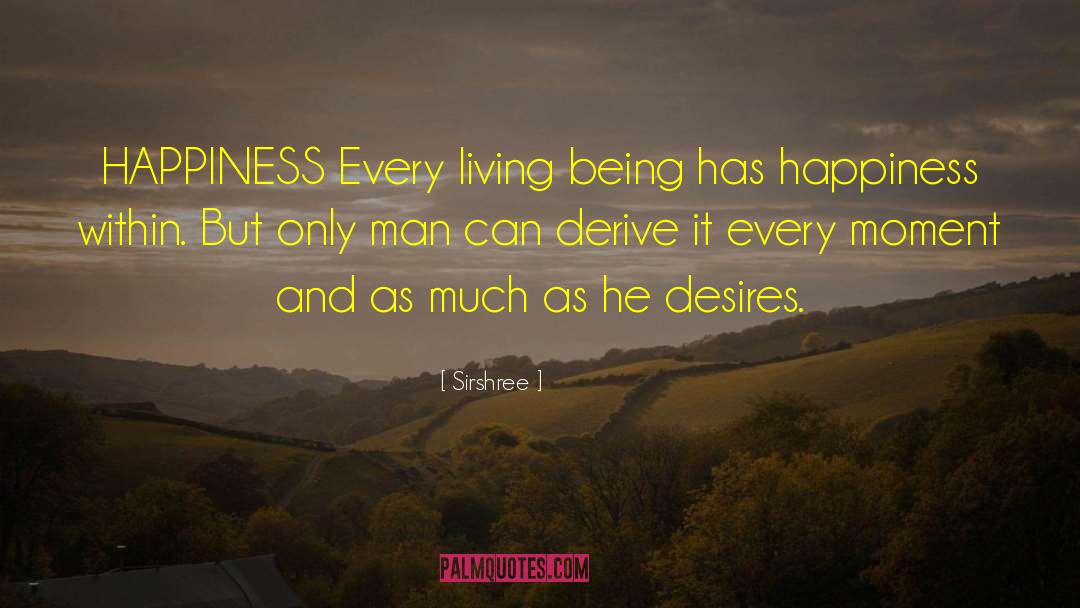 Living Being quotes by Sirshree