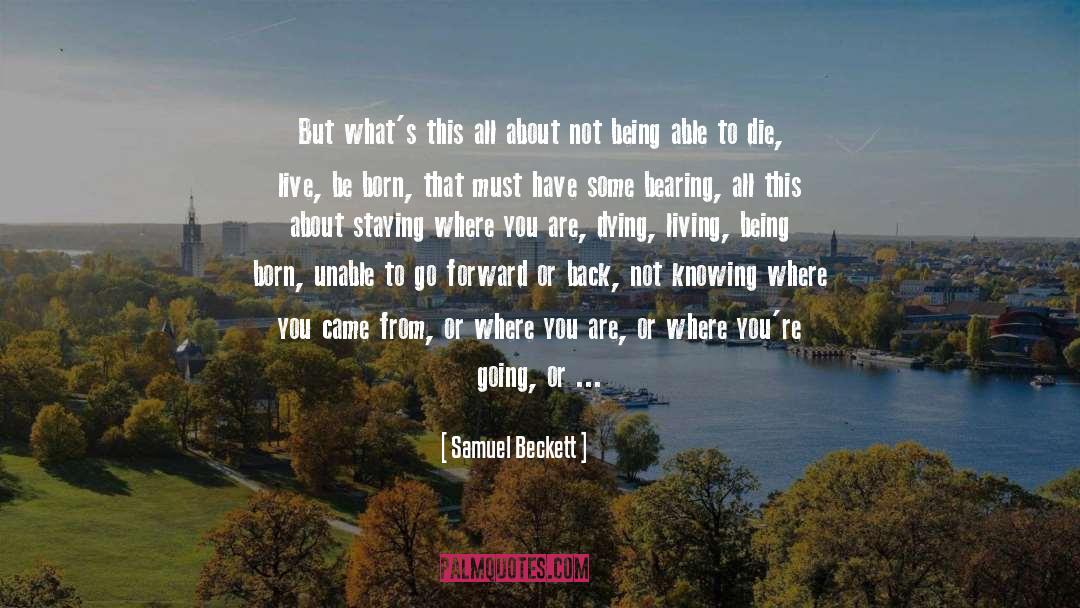 Living Being quotes by Samuel Beckett
