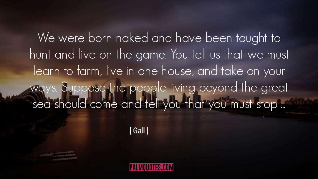 Living Beyond quotes by Gall
